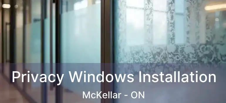  Privacy Windows Installation McKellar - ON