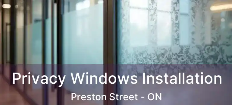  Privacy Windows Installation Preston Street - ON