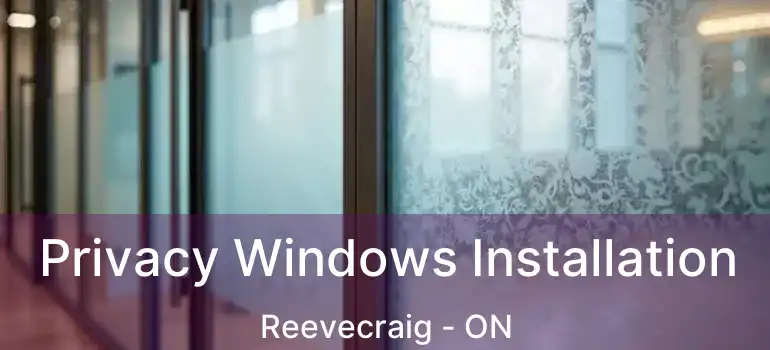  Privacy Windows Installation Reevecraig - ON