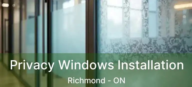  Privacy Windows Installation Richmond - ON