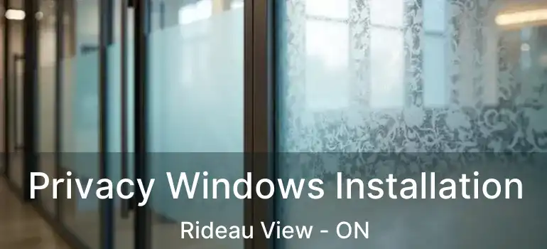  Privacy Windows Installation Rideau View - ON