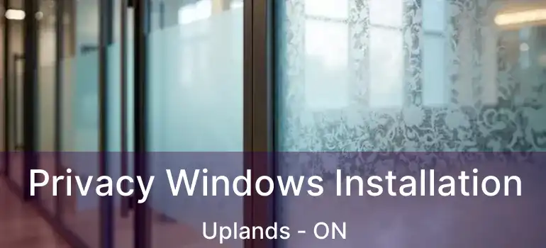  Privacy Windows Installation Uplands - ON