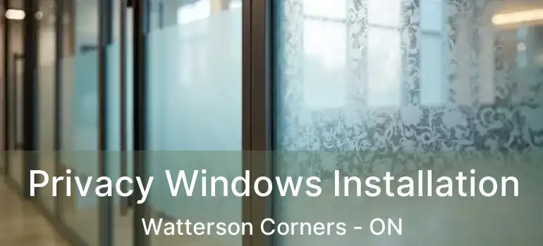  Privacy Windows Installation Watterson Corners - ON