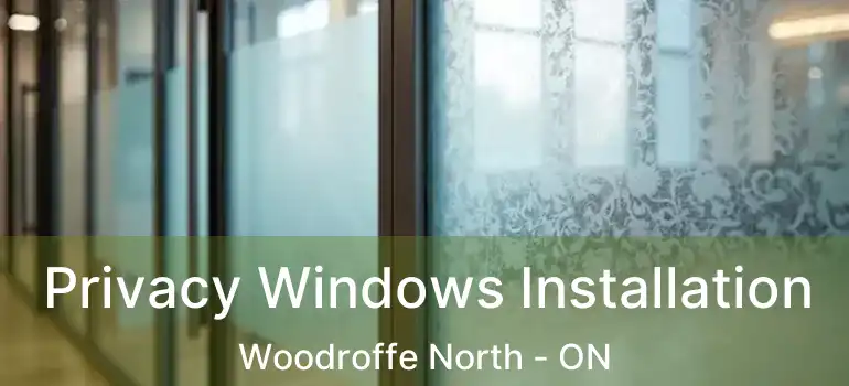  Privacy Windows Installation Woodroffe North - ON