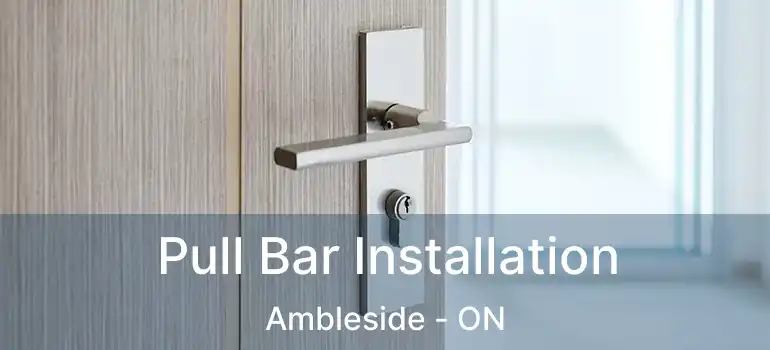  Pull Bar Installation Ambleside - ON