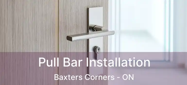  Pull Bar Installation Baxters Corners - ON