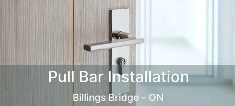  Pull Bar Installation Billings Bridge - ON