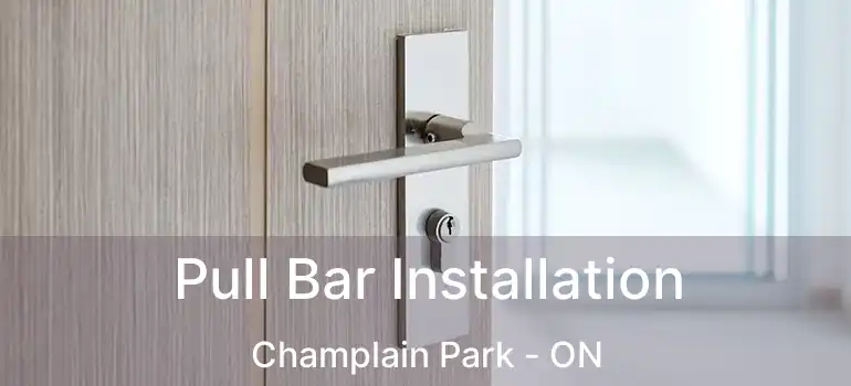  Pull Bar Installation Champlain Park - ON