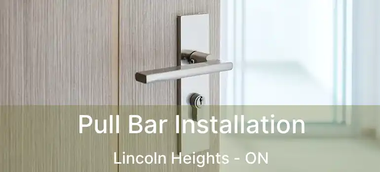  Pull Bar Installation Lincoln Heights - ON