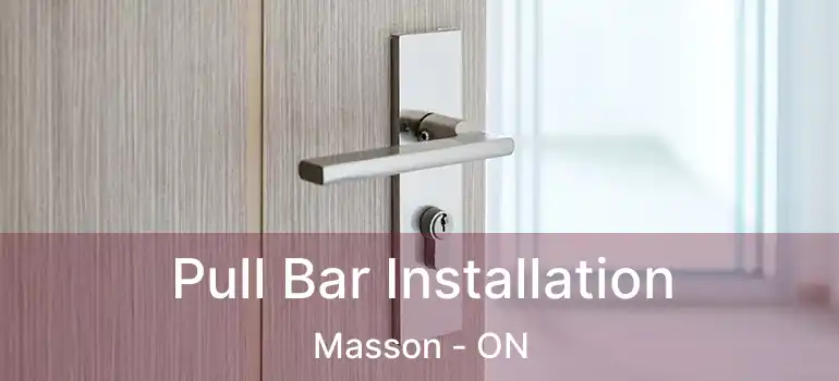  Pull Bar Installation Masson - ON