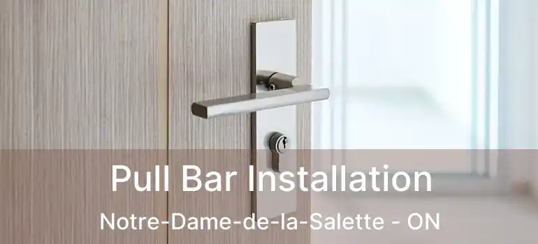  Pull Bar Installation Notre-Dame-de-la-Salette - ON