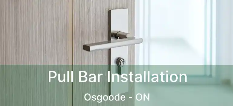  Pull Bar Installation Osgoode - ON