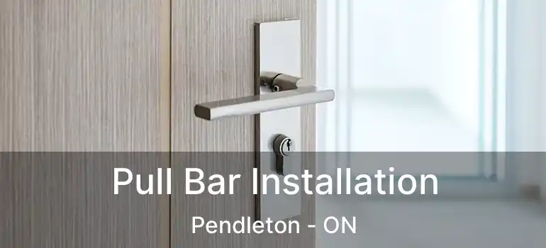  Pull Bar Installation Pendleton - ON