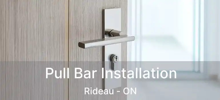  Pull Bar Installation Rideau - ON