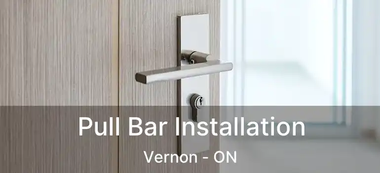  Pull Bar Installation Vernon - ON