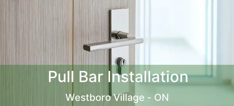  Pull Bar Installation Westboro Village - ON