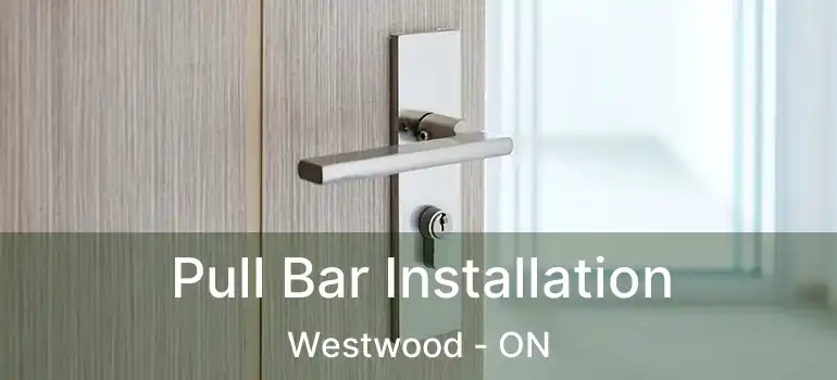  Pull Bar Installation Westwood - ON