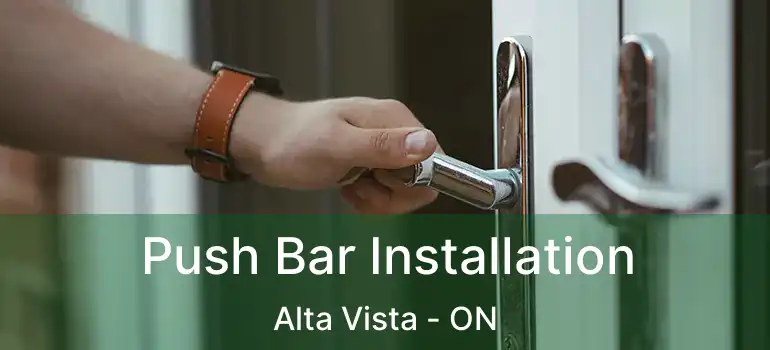  Push Bar Installation Alta Vista - ON