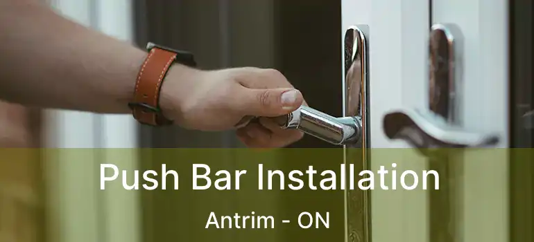  Push Bar Installation Antrim - ON