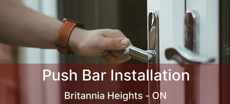  Push Bar Installation Britannia Heights - ON