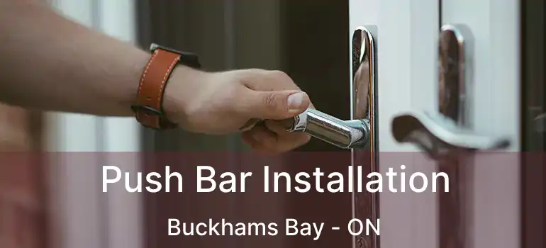  Push Bar Installation Buckhams Bay - ON