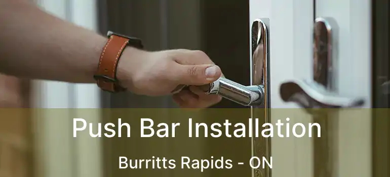  Push Bar Installation Burritts Rapids - ON