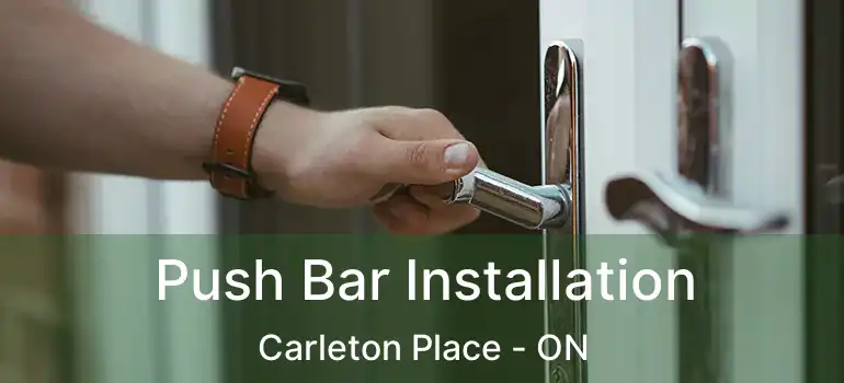  Push Bar Installation Carleton Place - ON