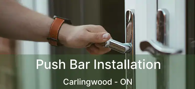  Push Bar Installation Carlingwood - ON