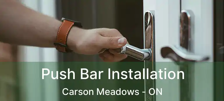  Push Bar Installation Carson Meadows - ON