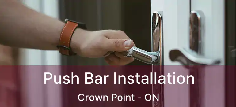  Push Bar Installation Crown Point - ON