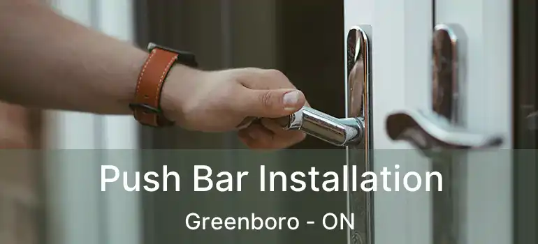  Push Bar Installation Greenboro - ON