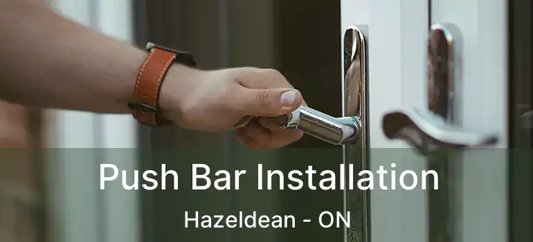  Push Bar Installation Hazeldean - ON