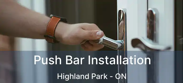  Push Bar Installation Highland Park - ON