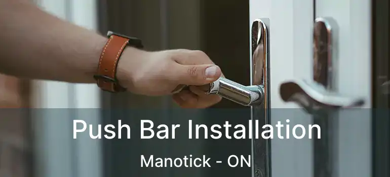  Push Bar Installation Manotick - ON