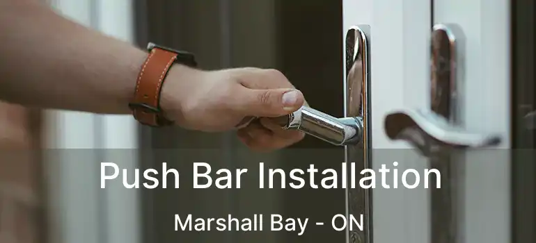  Push Bar Installation Marshall Bay - ON