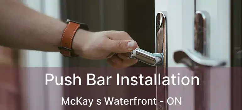  Push Bar Installation McKay s Waterfront - ON