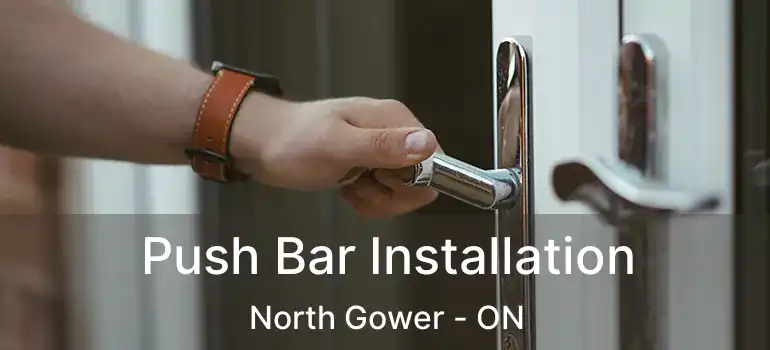  Push Bar Installation North Gower - ON