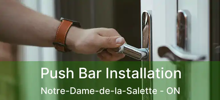  Push Bar Installation Notre-Dame-de-la-Salette - ON