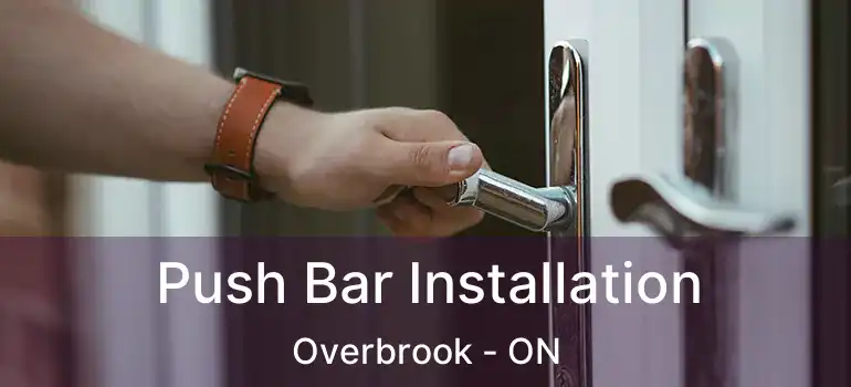  Push Bar Installation Overbrook - ON