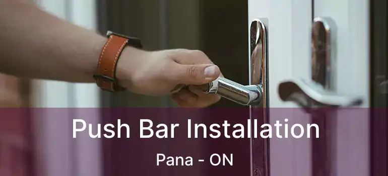  Push Bar Installation Pana - ON