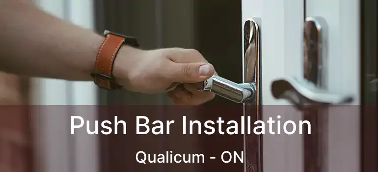  Push Bar Installation Qualicum - ON