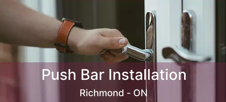  Push Bar Installation Richmond - ON