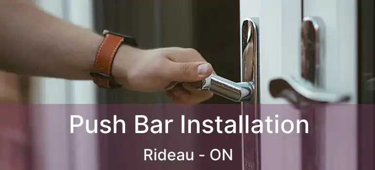  Push Bar Installation Rideau - ON