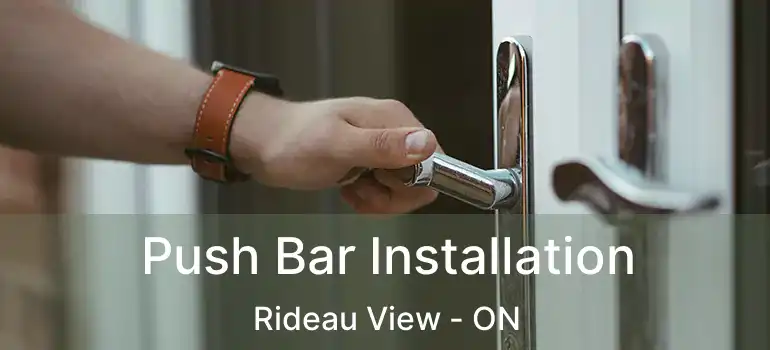  Push Bar Installation Rideau View - ON