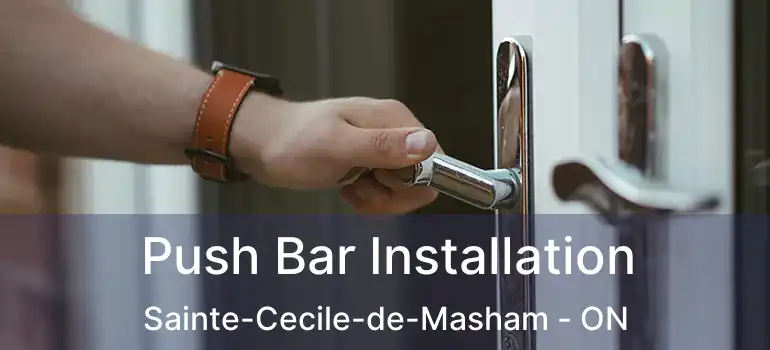  Push Bar Installation Sainte-Cecile-de-Masham - ON