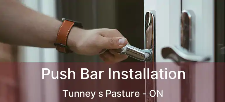  Push Bar Installation Tunney s Pasture - ON