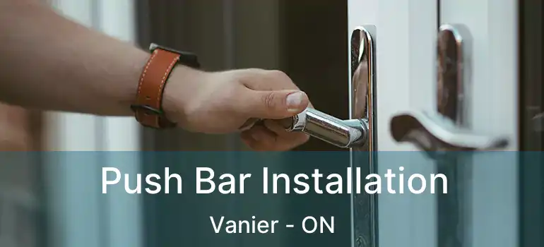  Push Bar Installation Vanier - ON