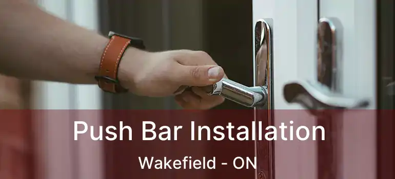  Push Bar Installation Wakefield - ON