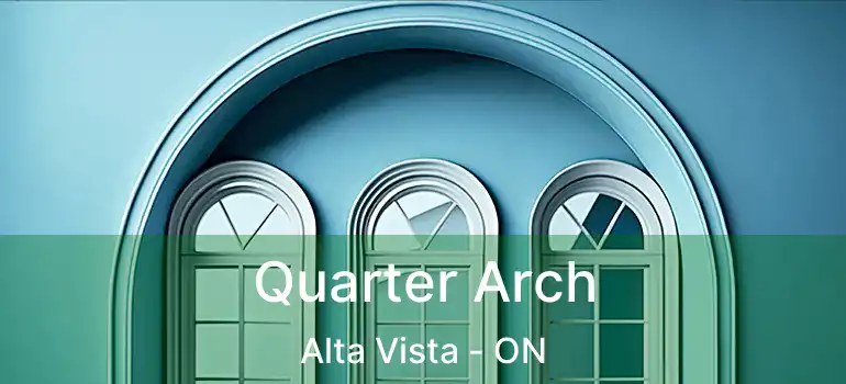  Quarter Arch Alta Vista - ON