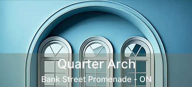  Quarter Arch Bank Street Promenade - ON